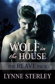 Wolf in the House (The Reave Pack, #2) (eBook, ePUB) Wolf in the House (The Reave Pack, #2) (eBook, ePUB)