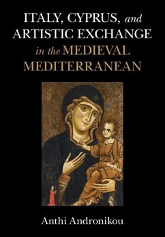 Italy, Cyprus, and Artistic Exchange in the Medieval Mediterranean (eBook, ePUB) - Andronikou, Anthi