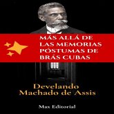 Más allá de lasmemorias póstumas de Brás Cubas- Develando Machado de Assis (eBook, ePUB)
