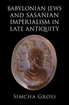 Babylonian Jews and Sasanian Imperialism in Late Antiquity (eBook, ePUB) - Gross, Simcha