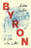 Byron: A Life in Ten Letters (eBook, PDF) Byron: A Life in Ten Letters (eBook, PDF)