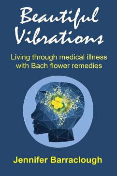 Cover Beautiful Vibrations: Living through medical illness with Bach flower remedies (eBook, ePUB)