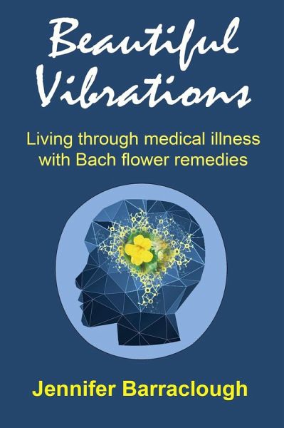 Beautiful Vibrations: Living through medical illness with Bach flower remedies (eBook, ePUB)