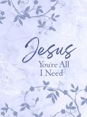 Jesus You're All I Need ziparound devotional (eBook, ePUB)