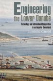 Engineering the Lower Danube (eBook, PDF) Engineering the Lower Danube (eBook, PDF)