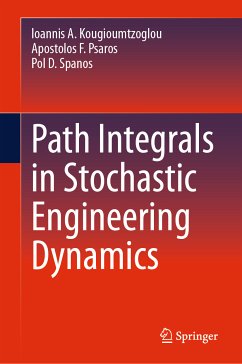 Path Integrals in Stochastic Engineering Dynamics (eBook, PDF) - Kougioumtzoglou, Ioannis A.; Psaros, Apostolos F.; Spanos, Pol D.
