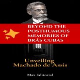 Beyond the Posthumous Memories of Brás Cubas- Unveiling Machado de Assis (eBook, ePUB)