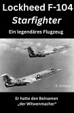 Lockheed F-104 Starfighter: Ein legendäres Flugzeug (eBook, ePUB)