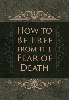 How to Be Free from the Fear of Death (eBook, ePUB) - Comfort, Ray