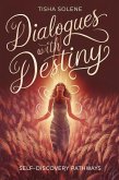 Dialogues with Destiny: Self-Discovery Pathways (eBook, ePUB) Dialogues with Destiny: Self-Discovery Pathways (eBook, ePUB)