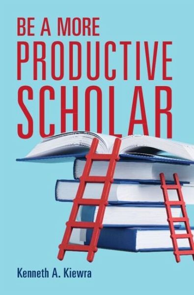 Be a More Productive Scholar (eBook, ePUB) Be a More Productive Scholar (eBook, ePUB)