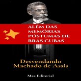 Além das Memórias Póstumas de Brás Cubas- Desvendando Machado de Assis (eBook, ePUB) Além das Memórias Póstumas de Brás Cubas- Desvendando Machado de Assis (eBook, ePUB)