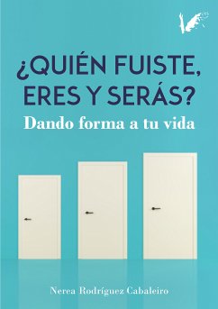 Quién fuiste, eres y serás (eBook, ePUB) - Rodríguez, Nerea