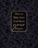 How to Make Sure God Hears Your Prayers (eBook, ePUB)