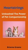 Heartstrings : Unleashed the power of Pet Companionship (eBook, ePUB) Heartstrings : Unleashed the power of Pet Companionship (eBook, ePUB)
