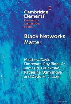 Black Networks Matter (eBook, ePUB) - Simonson, Matthew David; Jr, Ray Block; Druckman, James N.; Ognyanova, Katherine; Lazer, David M. J.