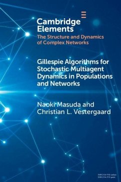 Gillespie Algorithms for Stochastic Multiagent Dynamics in Populations and Networks (eBook, PDF) - Masuda, Naoki; Vestergaard, Christian L.