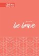 Be Brave (eBook, ePUB) - Bild 1