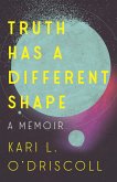 Truth Has a Different Shape (eBook, ePUB) Truth Has a Different Shape (eBook, ePUB)