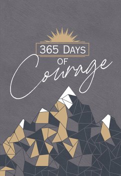 365 Days of Courage (eBook, ePUB) - BroadStreet Publishing Group LLC