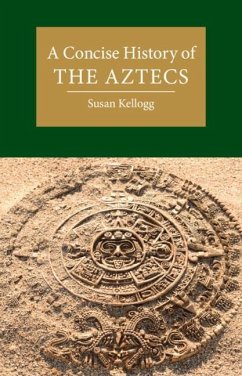 Concise History of the Aztecs (eBook, PDF) - Kellogg, Susan