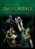 The IMMORTALS OF AUSTRALIAN RUGBY LEAGUE (eBook, ePUB)