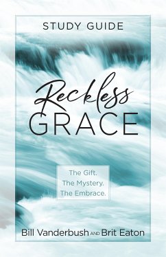 Reckless Grace Study Guide (eBook, ePUB) - Vanderbush, Bill; Eaton, Brit