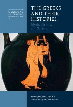 Greeks and Their Histories (eBook, PDF) - Gehrke, Hans-Joachim