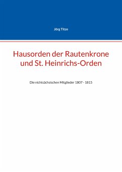 Hausorden der Rautenkrone und St. Heinrichs-Orden (eBook, ePUB) - Titze, Jörg