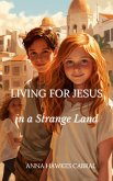 Living For Jesus In A Strange Land (eBook, ePUB) Living For Jesus In A Strange Land (eBook, ePUB)