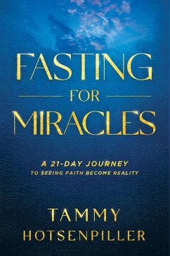 Fasting for Miracles (eBook, ePUB) - Hotsenpiller, Tammy