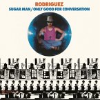 Sugar Man/Only Good For Conversation