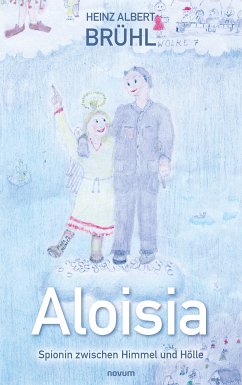 Aloisia – Spionin zwischen Himmel und Hölle (eBook, ePUB) - Brühl, Heinz Albert