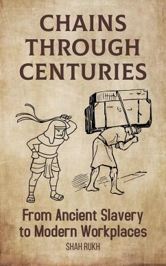 Cover Chains Through Centuries: From Ancient Slavery to Modern Workplaces (eBook, ePUB)
