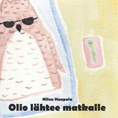 Olio lähtee matkalle (eBook, ePUB) - Haapala, Niina