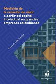 Medición de la creación de valor a partir del capital intelectual en grandes empresas colombianas (eBook, ePUB) Medición de la creación de valor a partir del capital intelectual en grandes empresas colombianas (eBook, ePUB)