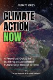 Climate Action Now: A Practical Guide to Building a Sustainable Future One Step at a Time (eBook, ePUB) Climate Action Now: A Practical Guide to Building a Sustainable Future One Step at a Time (eBook, ePUB)
