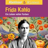 Abenteuer & Wissen, Frida Kahlo - Ein Leben voller Farbe (MP3-Download)