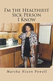 I'm the Healthiest Sick Person I Know (eBook, ePUB) I'm the Healthiest Sick Person I Know (eBook, ePUB)