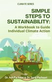Simple Steps to Sustainability: A Workbook to Guide Individual Climate Action (eBook, ePUB) Simple Steps to Sustainability: A Workbook to Guide Individual Climate Action (eBook, ePUB)