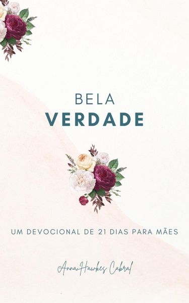 Bela Verdade: Um Devocional De 21 Dias Para Mães (eBook, ePUB)