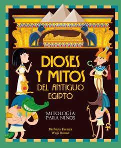 Dioses y mitos del antiguo Egipto (fixed-layout eBook, ePUB) - Faenza, Barbara