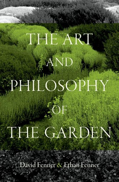 The Art and Philosophy of the Garden (eBook, ePUB)