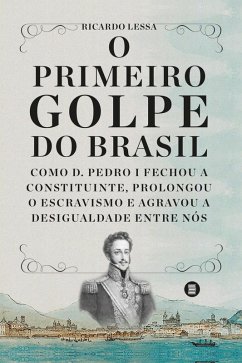 O primeiro golpe do Brasil (eBook, ePUB) - Lessa, Ricardo