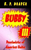 Bubby III - Pessimists of America Unite (eBook, ePUB) Bubby III - Pessimists of America Unite (eBook, ePUB)