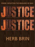 Justice, Justice: Poems Reflecting the Measures of Man (eBook, ePUB) Justice, Justice: Poems Reflecting the Measures of Man (eBook, ePUB)