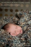 Newborn Portrait Posing Guide & Lighting Diagram (eBook, ePUB)
