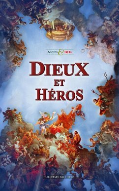 Dieux et Héros - Arts & BDs (eBook, ePUB) - Dalchiele, Guillermo