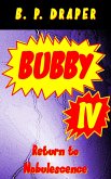 Bubby IV - Return to Nobulescence (eBook, ePUB) Bubby IV - Return to Nobulescence (eBook, ePUB)
