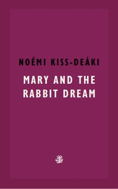 Mary And The Rabbit Dream (eBook, ePUB) - Kiss-Deáki, Noémi